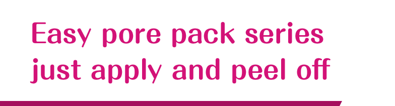 Easy pore pack series just apply and peel off